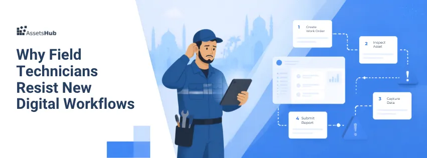 Why Field Technicians Resist New Digital Workflows